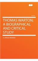 Thomas Warton; A Biographical and Critical Study