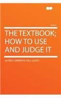 The Textbook; How to Use and Judge It