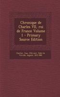 Chronique de Charles VII, roi de France Volume 1