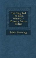 The Ring and the Book, Volume 2 - Primary Source Edition