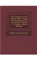 The Origins of the Islamic State: Being a Translation from the Arabic Volume 2