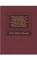 Analytical Vocabulary, Or, Analytical System of Teaching Orthography