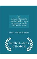 de Amsterdamsche Boekdrukkers En Uitgevers in de Zestiende Eeuw - Scholar's Choice Edition