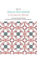Asian Patterns Coloring Book: an Adult Coloring Book for Relaxation, Meditation and Stress-Relief (Volume 2)
