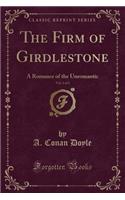 The Firm of Girdlestone, Vol. 1 of 2: A Romance of the Unromantic (Classic Reprint)