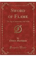 Sword of Flame, Vol. 3: The Age of Animosity, 1547 1570 (Classic Reprint)