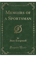 Memoirs of a Sportsman (Classic Reprint)
