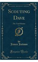 Scouting Dave, Vol. 5: The Trail Hunter (Classic Reprint)
