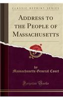 Address to the People of Massachusetts (Classic Reprint)