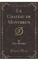 Le Chateau de Montbrun, Vol. 2 (Classic Reprint)