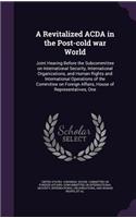 A Revitalized Acda in the Post-Cold War World: Joint Hearing Before the Subcommittee on International Security, International Organizations, and Human Rights and International Operations of the C