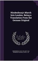 Hindenburg's March Into London. Being a Translation from the German Original