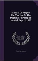 Manual Of Prayers For The Use Of The Pilgrims To Paray-le-monial, Sept. 2, 1873