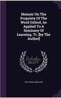 Memoir On The Propriety Of The Word Oxford, As Applied To A Seminary Of Learning. Tr. [by The Author]