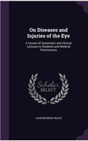 On Diseases and Injuries of the Eye