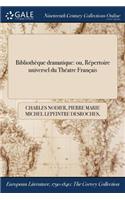 Bibliotheque Dramatique: Ou, Repertoire Universel Du Theatre Francais