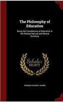 THE PHILOSOPHY OF EDUCATION: BEING THE F