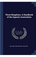 Three Kingdoms. A Handbook of the Agassiz Association