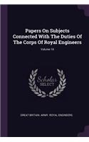 Papers on Subjects Connected with the Duties of the Corps of Royal Engineers; Volume 16