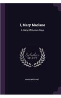 I, Mary Maclane: A Diary Of Human Days