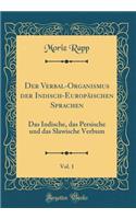 Der Verbal-Organismus Der Indisch-Europäischen Sprachen, Vol. 1: Das Indische, Das Persische Und Das Slawische Verbum (Classic Reprint)