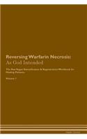 Reversing Warfarin Necrosis: As God Intended The Raw Vegan Plant-Based Detoxification & Regeneration Workbook for Healing Patients. Volume 1