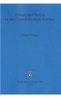 Roman and Native in the Central Scottish Borders: (BAR British)