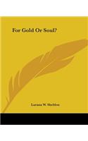 For Gold Or Soul?