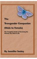 Transgender Companion (Male To Female): The Complete Guide To Becoming The Woman You Want To Be