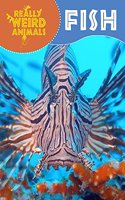 Really Weird Animals: Fish: (Really Weird Animals)