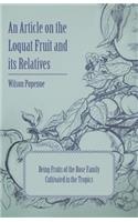 An Article on the Loquat Fruit and Its Relatives Being Fruits of the Rose Family Cultivated in the Tropics
