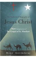 The Authorized Biography of Jesus Christ