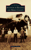 Aviation in Reading and Berks County: (Images of Aviation)