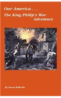 Our America....The King Philip's War Adventure