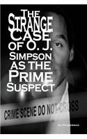 Strange Case of O. J. Simpson as the Prime Suspect