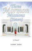 Three Mormon Missions (Sisters)