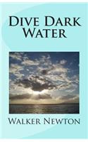 Dive Dark Water