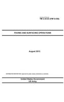 Technical Manual TM 3-34.63 (FM 5-436) Paving and Surfacing Operations August 2013: (English)