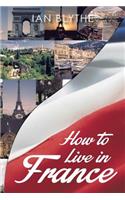 How to Live in France