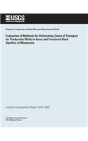 Evaluation of Methods for Delineating Zones of Transport for Production Wells in Karst and Fractured-Rock Aquifers of Minnesota