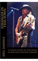 Stranger In This Town - A Casual Guide To The Music Of Bon Jovi's Richie Sambora: (English)