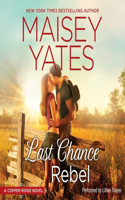 Last Chance Rebel Lib/E: A Copper Ridge Novel