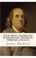 Four Great Americans: Washington, Franklin, Webster, Lincoln(English)