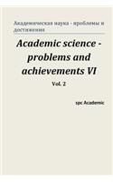 Academic Science -Problems and Achievements VI. Vol. 2