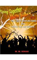 South Sudan: The Land of Rustling Wings and People Tall and Smooth