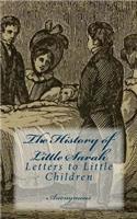 The History of Little Sarah: Letters to Little Children