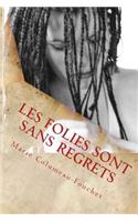 Les folies sont sans regrets: (French)