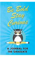 Be Bold Stay Curious