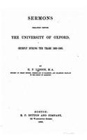 Sermons preached before the University of Oxford, chiefly during the years 1863-1865