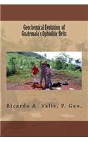 Geochemical Evolution of Guatemala's Ophiolitic Belts